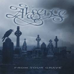 The Absence : From Your Grave